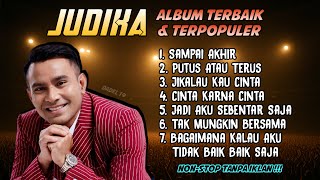 LAGU JUDIKA FULL ALBUM TERBAIK & TERPOPULER | SAMPAI AKHIR | PUTUS ATAU TERUS | NONSTOP TANPA IKLAN