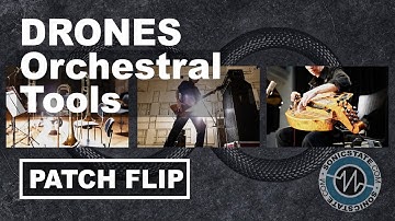 Drones - Orchestral Tools - Patch Flip