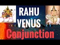 Rahu Venus Conjunction (North Node conjunct Venus) Vedic Astrology
