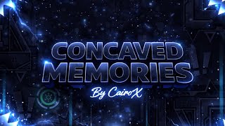 (NEW HARDEST) Concaved Memories by CairoX 100% / Geometry Dash 2.2