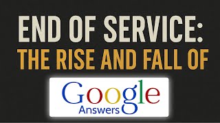End of Service: The Rise and Fall of Google Answers