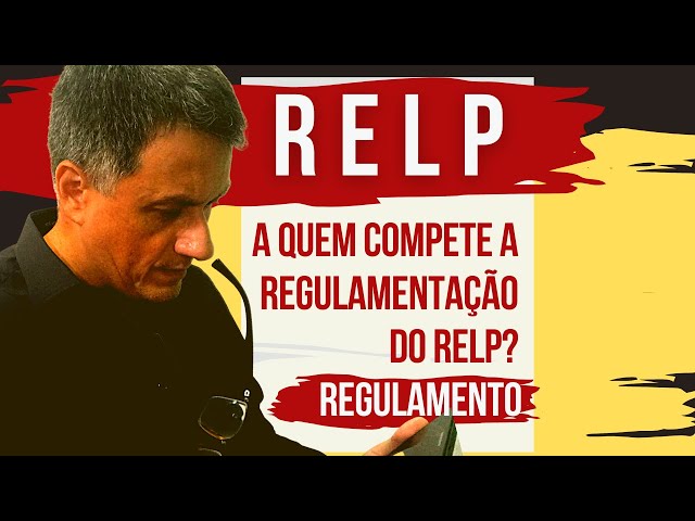 Como será feita a regulamentação do RELP?