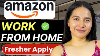 Amazon Work From Home Jobs 2026 12Th P Official Remote Hiring For Freshers