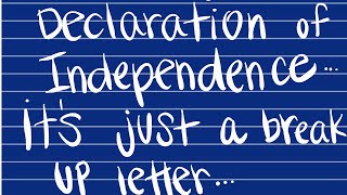 Declaration of Independence: it's just a break up letter