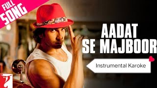 Aadat Se Majboor Instrumental | Benny Dayal & Ranveer Singh | Bollywood Karaoke Beat