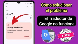 Cómo solucionar el problema de que la app Google Translate no funciona (Android y iPhone)
