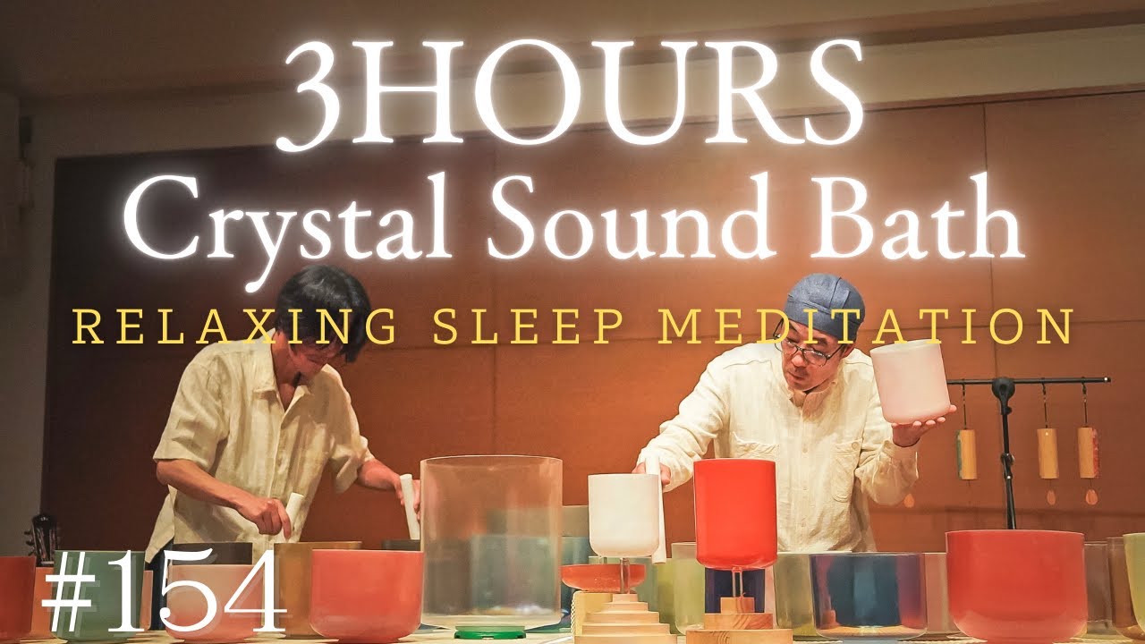 3hours Crystal Sound Bath No.154 - Alchemy Crystal Bowls Healing for Relaxing, Meditation and Sleep