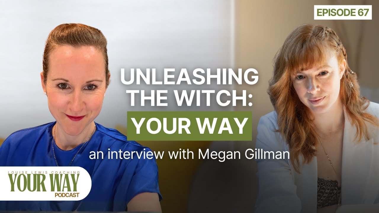 Your Way Podcast Episode 67 - Unleashing the witch: your way. An interview with Megan Gillman