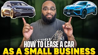 Leasing a Car for Your Business? WATCH THIS FIRST.