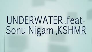 KSHMR - Underwater ft. Sonu Nigam