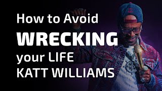 How to avoid wrecking your life like Katt Williams!