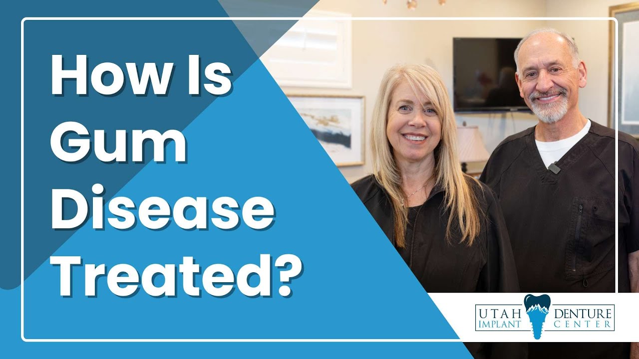 How Is Gum Disease Treated? | Periodontal Disease | Utah Denture & Implant Center in Kaysville, UT