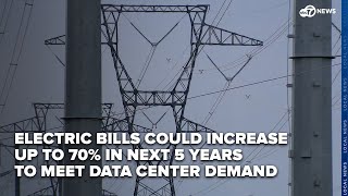 Report: electric bills could increase up to 70% in next 5 years to meet data center demand
