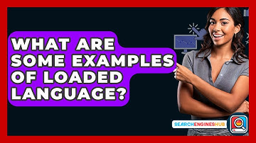 What Are Some Examples Of Loaded Language? - SearchEnginesHub.com