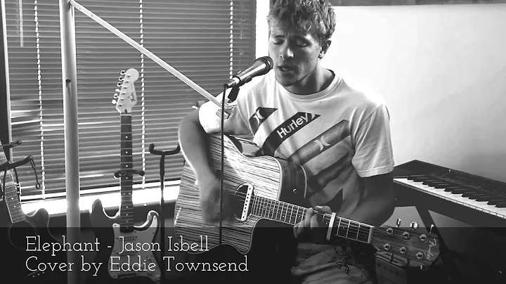 Elephant- Jason Isbell Cover By Eddie Townsend