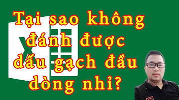 Hướng dẫn Excel | Xử lý lỗi không đánh được dấu gạch đầu dòng text trong Excel