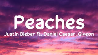 Justin Bieber - Peaches (Lyrics) ft. Daniel Caesar, Giveon