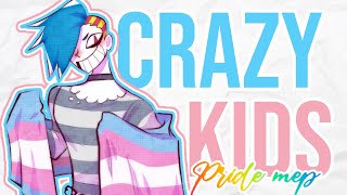 Crazy Kids // FULL Pride Mep {4}