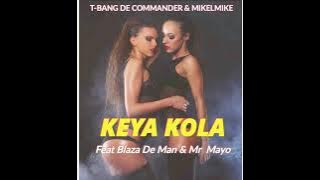 Keya Kola_ T-Bang De Commander_&_ Mikelmike Feat Blaza De Man & Mr Mayo.(  Audio ).