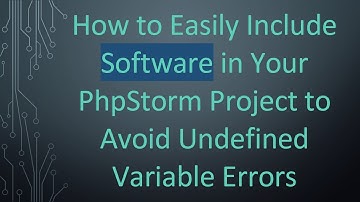 How to Easily Include Software in Your PhpStorm Project to Avoid Undefined Variable Errors