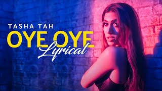 OYE OYE - Lyrical Video Song | Tasha Tah | B4U Music