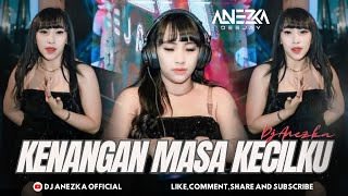 FUNKOT - KENANGAN MASA KECILKU { LAONEIS } || COVER BY DJ ANEZKA