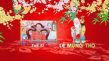 Lễ Mừng Thọ Cụ NGUYỄN THỊ DÁNG - TUỔI 85