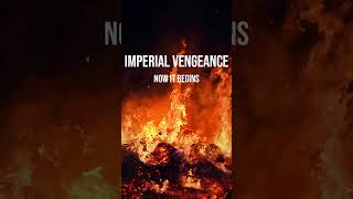 From Tragedy to Fury | Imperial Vengeance