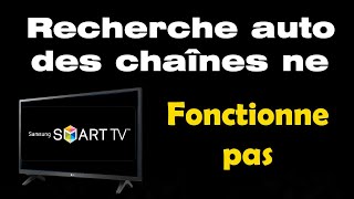 Recherche Automatique Des Chaines Ne Fonctionne Pas Tv Samsung Comment Faire ?