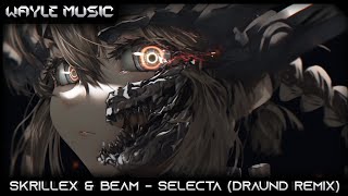 Skrillex &amp; BEAM - Selecta (Draund Remix)