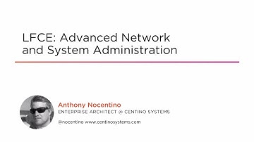 Course Preview: LFCE: Advanced Network and System Administration