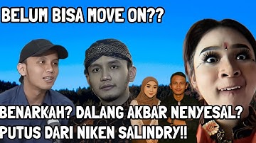 BELUM MOVE ON?? BENARKAH DALANG AKBAR NENYESAL PUTUS DARI NIKEN SALINDRY??