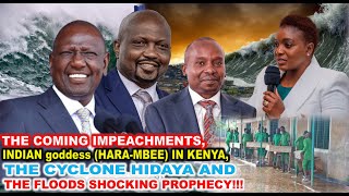 THE COMING IMPEACHMENTS,THE INDIAN goddess (HARA-MBEE) IN KENYA,THE CYCLONE HIDAYA & FLOODS PROPHECY