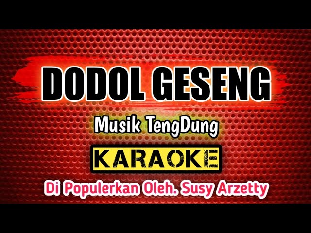DODOL GESENG _ KARAOKE _ Musik TengDung _ Di Populerkan Oleh. Susy Arzetty class=