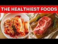 The Healthiest Foods You Need in Your Diet