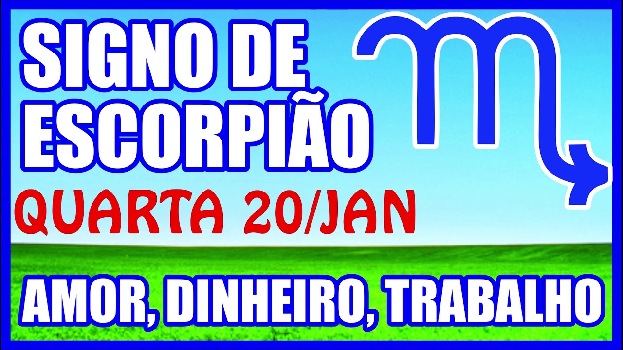 Signo de ESCORPIÃO Para Hoje QUARTA FEIRA Dia 20 de Janeiro de 2021 ...