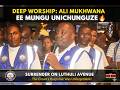 EE MUNGU UNICHUNGUZE Ali Mukhwana This Deep Worship Moved The Streets 
