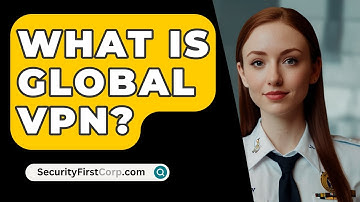 What Is Global VPN? - SecurityFirstCorp.com