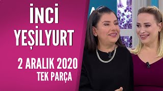 Hayatta Her Şey Var 2 Aralık 2020 / İnci Yeşilyurt