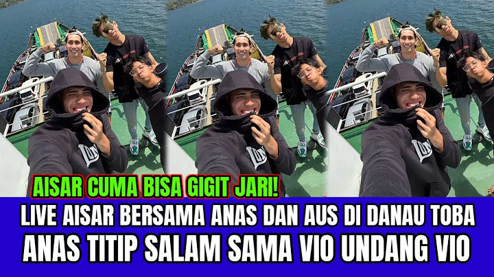 Live Aisar Bersama Anas dan Aus di Danau Toba, Anas Titip Salam dan Undang Vio Langsung!
