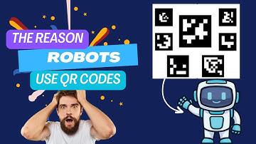 Why do robots use QR Codes?