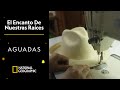 El Encanto de Nuestras Raíces: Aguadas | National Geographic