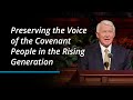 Preserving the voice of the covenant people in the rising generation  jan e newman  october 2023