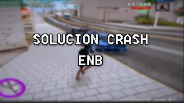 Solucionar CRASH de ENB SERIES - SAMP