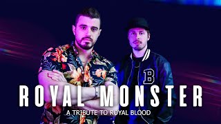 Royal Monster - The Royal Blood Tribute