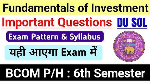 Fundamentals of Investment Important Questions & Exam Pattern Bcom Prog / Hons Sixth Semester DU SOL