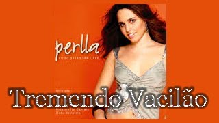 Perla - Tremendo Vacilão (Lyrics)#PaixaoMusical