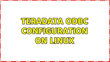 Teradata odbc configuration on Linux