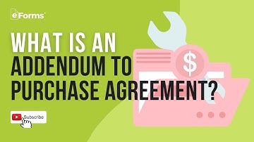 What is an Addendum to Purchase Agreement?