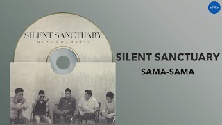 Silent Sanctuary - Sama-Sama (Official Audio)